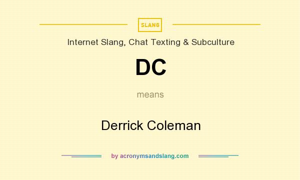 What does DC mean? It stands for Derrick Coleman