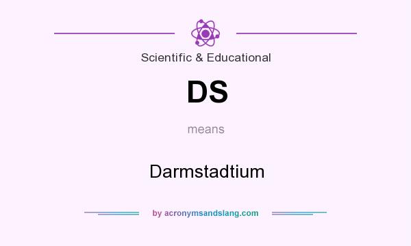 What does DS mean? It stands for Darmstadtium