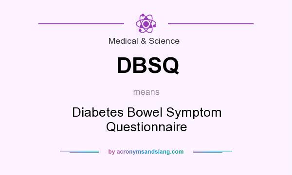 What does DBSQ mean? It stands for Diabetes Bowel Symptom Questionnaire