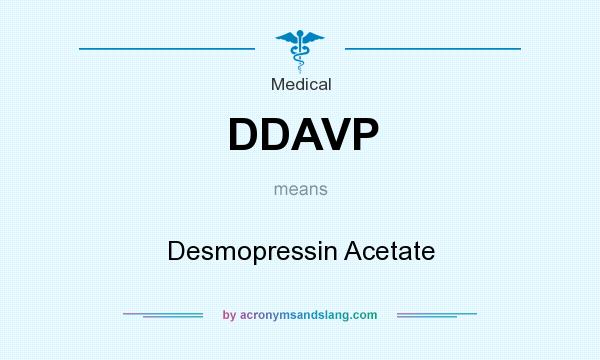 What does DDAVP mean? It stands for Desmopressin Acetate