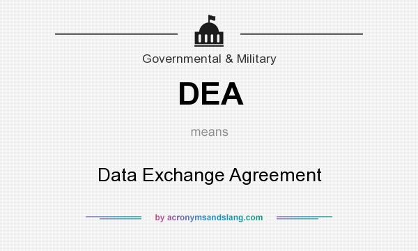 What does DEA mean? It stands for Data Exchange Agreement