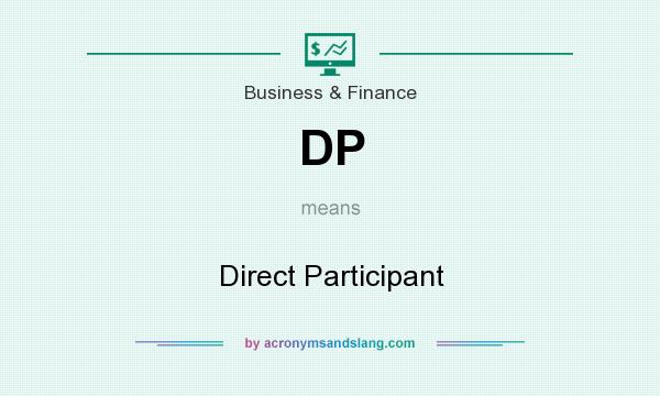 What does DP mean? It stands for Direct Participant