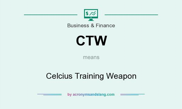 What does CTW mean? It stands for Celcius Training Weapon