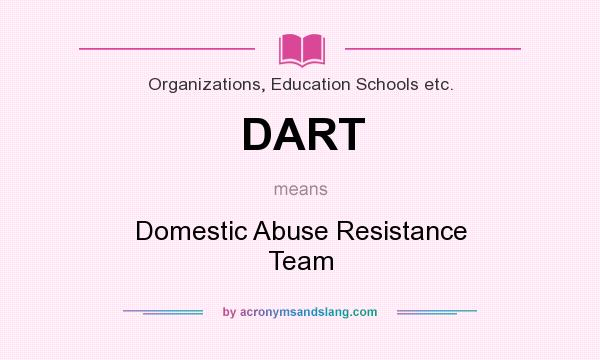 What does DART mean? It stands for Domestic Abuse Resistance Team