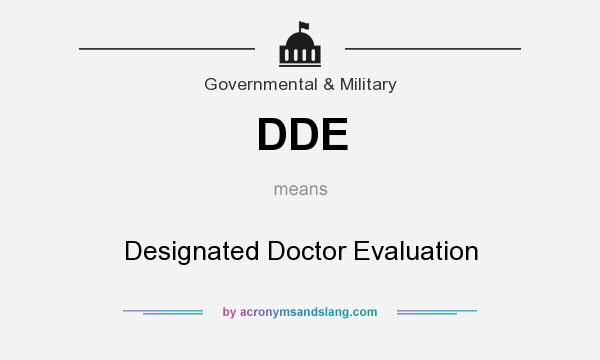 What does DDE mean? It stands for Designated Doctor Evaluation