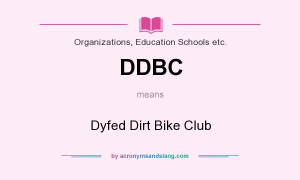What does DDBC mean? It stands for Dyfed Dirt Bike Club