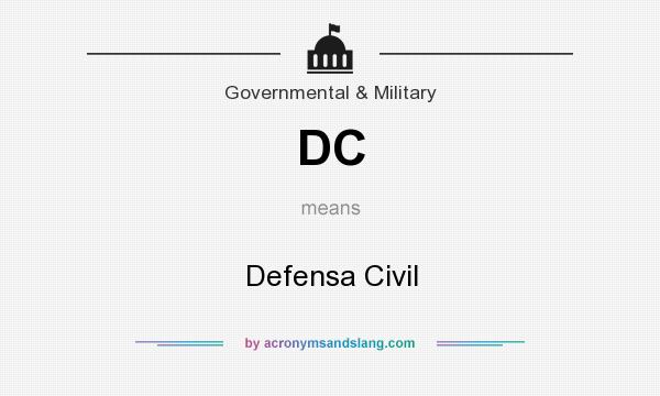 What does DC mean? It stands for Defensa Civil