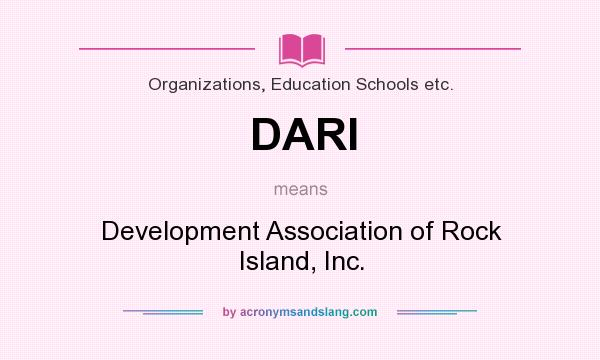 What does DARI mean? It stands for Development Association of Rock Island, Inc.