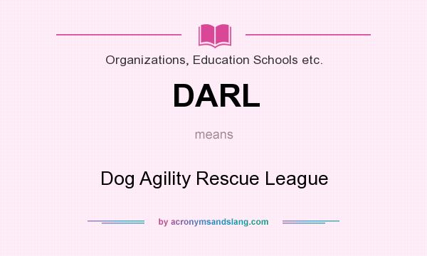 What does DARL mean? It stands for Dog Agility Rescue League