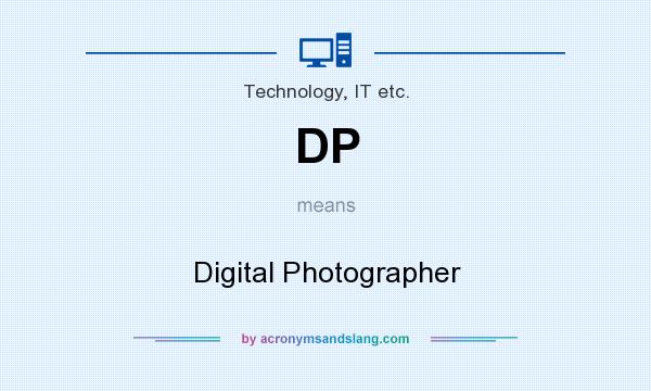What does DP mean? It stands for Digital Photographer