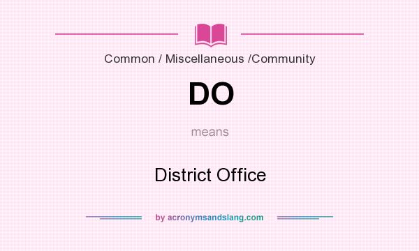 What does DO mean? It stands for District Office