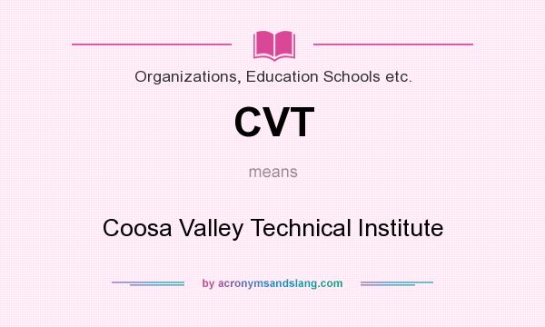 What does CVT mean? It stands for Coosa Valley Technical Institute