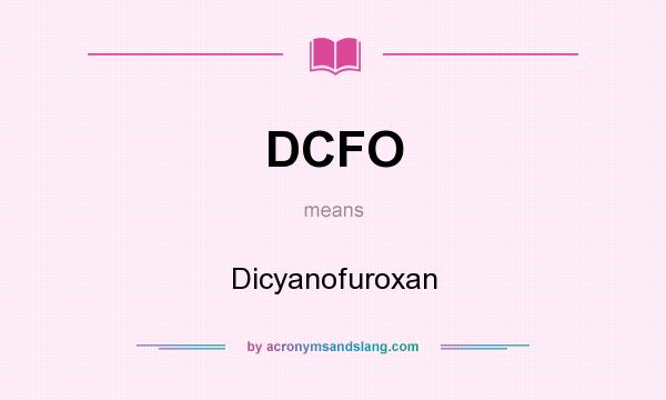 What does DCFO mean? It stands for Dicyanofuroxan