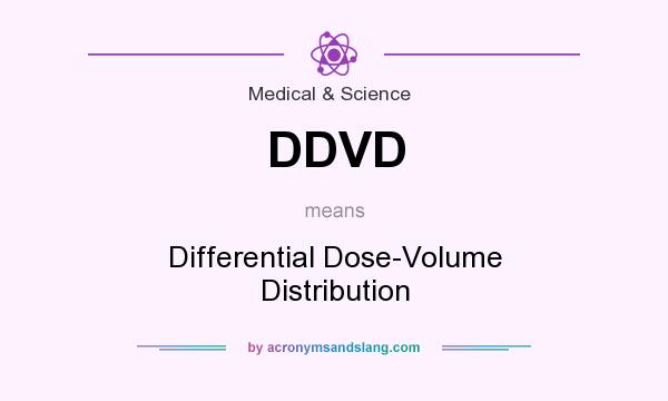 What does DDVD mean? It stands for Differential Dose-Volume Distribution