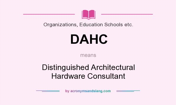 What does DAHC mean? It stands for Distinguished Architectural Hardware Consultant