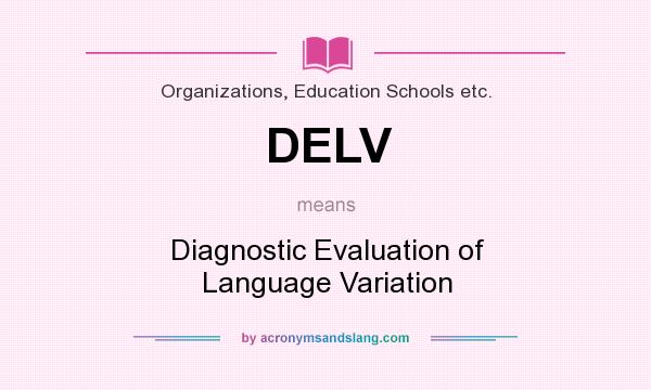 What does DELV mean? It stands for Diagnostic Evaluation of Language Variation