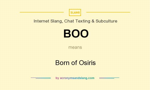 What does BOO mean? It stands for Born of Osiris