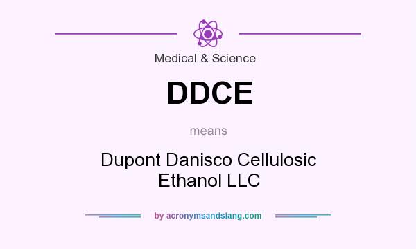 What does DDCE mean? It stands for Dupont Danisco Cellulosic Ethanol LLC