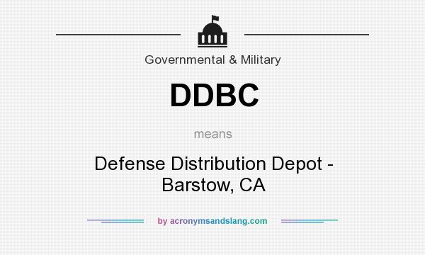 What does DDBC mean? It stands for Defense Distribution Depot - Barstow, CA