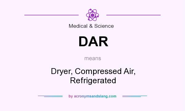 What does DAR mean? It stands for Dryer, Compressed Air, Refrigerated