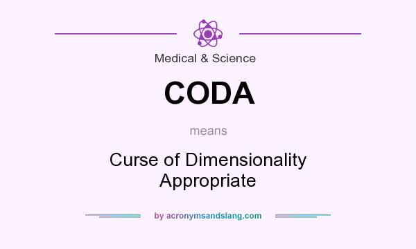 What does CODA mean? It stands for Curse of Dimensionality Appropriate