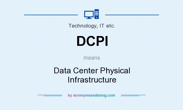 What does DCPI mean? It stands for Data Center Physical Infrastructure