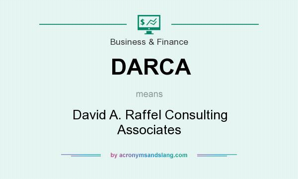 What does DARCA mean? It stands for David A. Raffel Consulting Associates