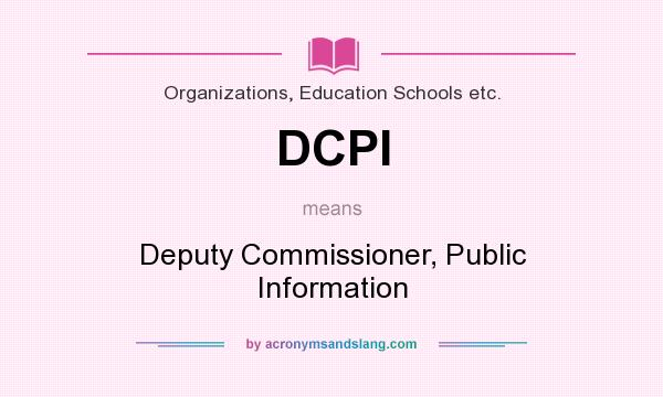 What does DCPI mean? It stands for Deputy Commissioner, Public Information