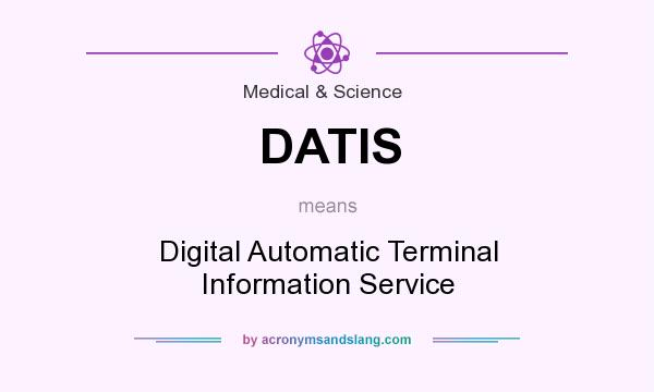 What does DATIS mean? It stands for Digital Automatic Terminal Information Service