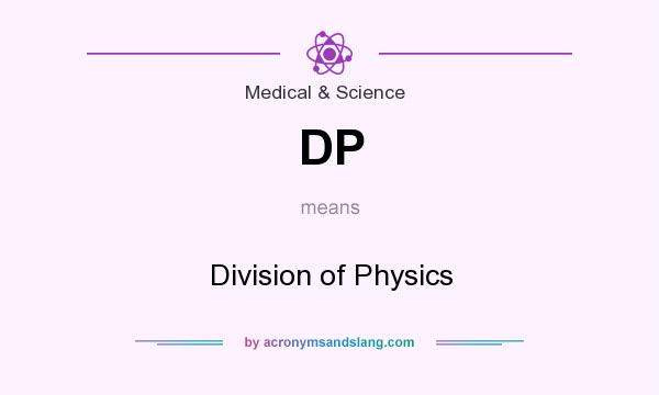 What does DP mean? It stands for Division of Physics