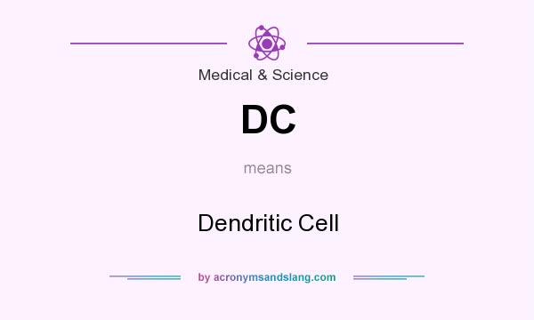 What does DC mean? It stands for Dendritic Cell