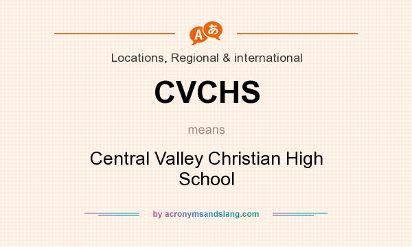 What does CVCHS mean? It stands for Central Valley Christian High School