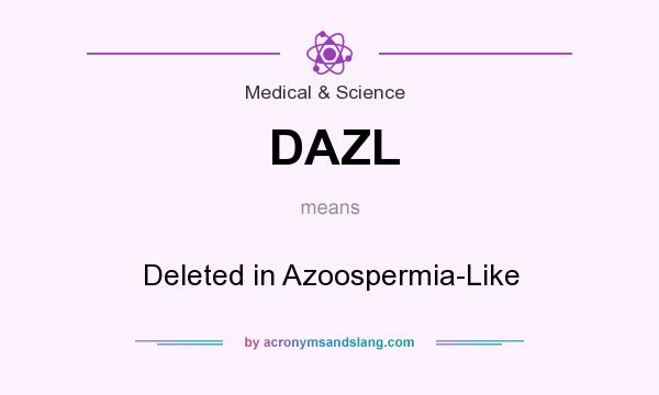 What does DAZL mean? It stands for Deleted in Azoospermia-Like