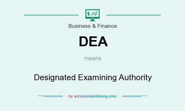 What does DEA mean? It stands for Designated Examining Authority