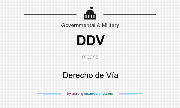 What does DDV mean? It stands for Derecho de Vía