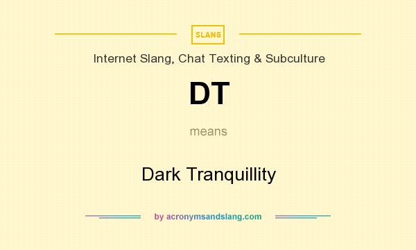 What does DT mean? It stands for Dark Tranquillity