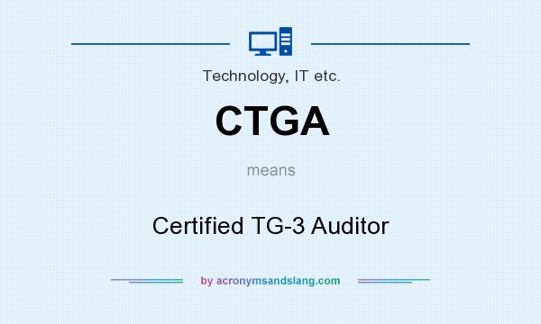 What does CTGA mean? It stands for Certified TG-3 Auditor