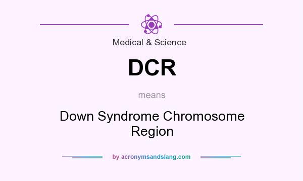 What does DCR mean? It stands for Down Syndrome Chromosome Region