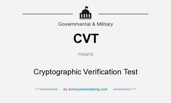What does CVT mean? It stands for Cryptographic Verification Test