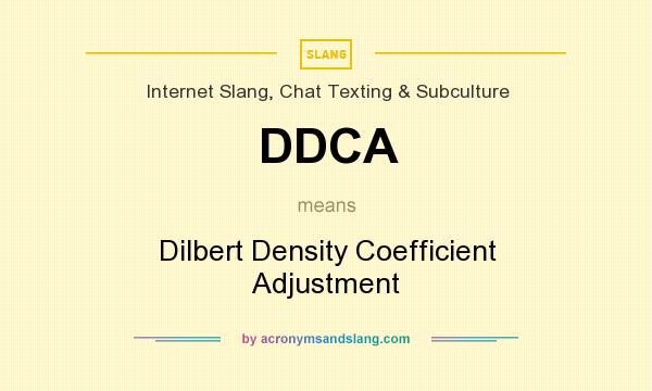 What does DDCA mean? It stands for Dilbert Density Coefficient Adjustment