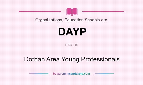 What does DAYP mean? It stands for Dothan Area Young Professionals