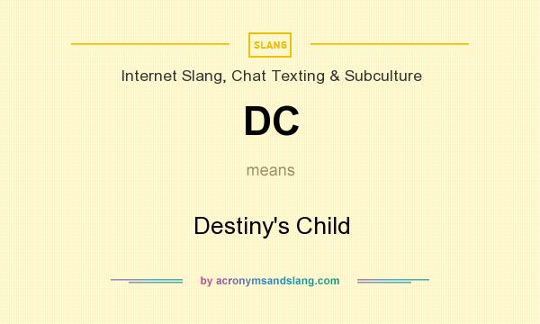 What does DC mean? It stands for Destiny`s Child