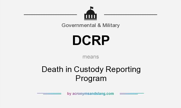 What does DCRP mean? It stands for Death in Custody Reporting Program