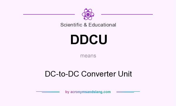 What does DDCU mean? It stands for DC-to-DC Converter Unit