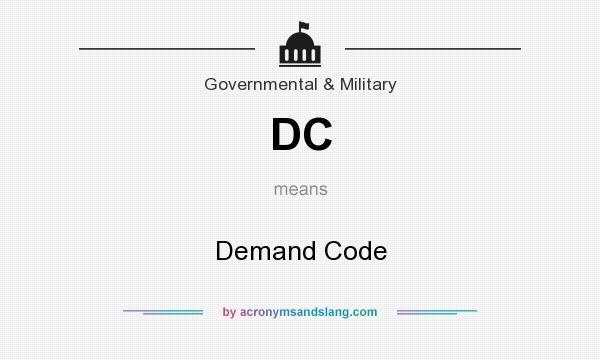 What does DC mean? It stands for Demand Code