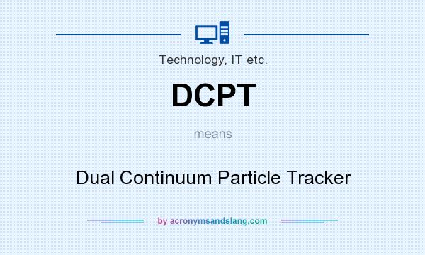 What does DCPT mean? It stands for Dual Continuum Particle Tracker