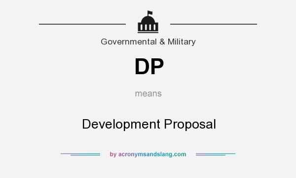 What does DP mean? It stands for Development Proposal