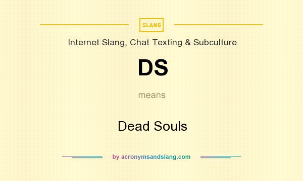 What does DS mean? It stands for Dead Souls