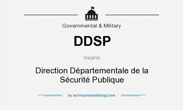 What does DDSP mean? It stands for Direction Départementale de la Sécurité Publique