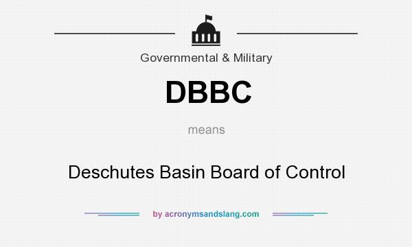 What does DBBC mean? It stands for Deschutes Basin Board of Control